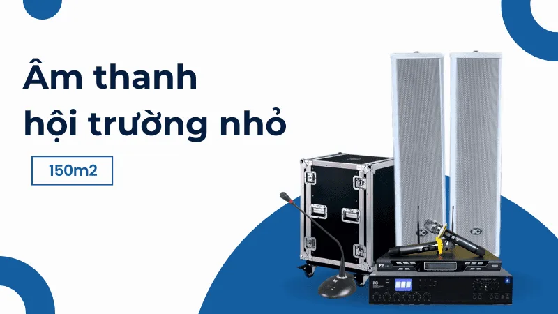 Hệ thống âm thanh hội trường 150m2 Hệ thống âm thanh hội trường 150m2