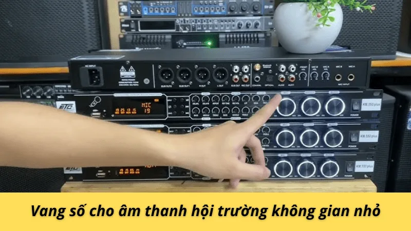 Vang số cho âm thanh hội trường không gian nhỏ